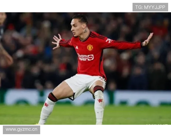 安东尼进攻创造力持续提升，曼联边路表现值得关注